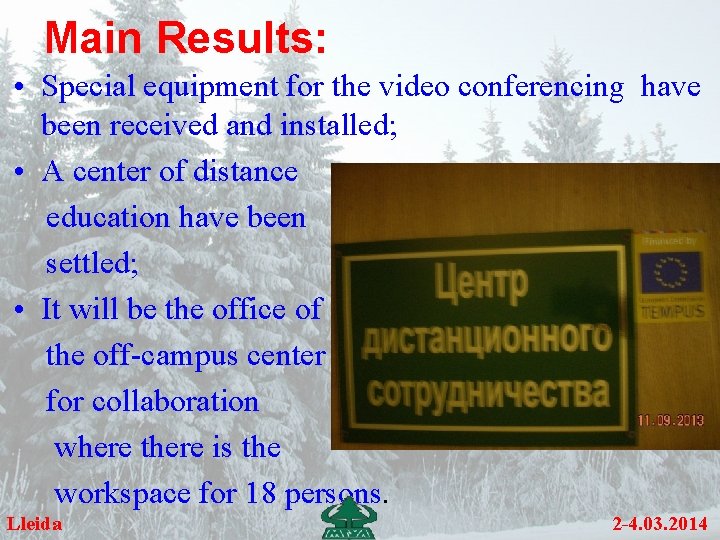 Main Results: • Special equipment for the video conferencing have been received and installed;