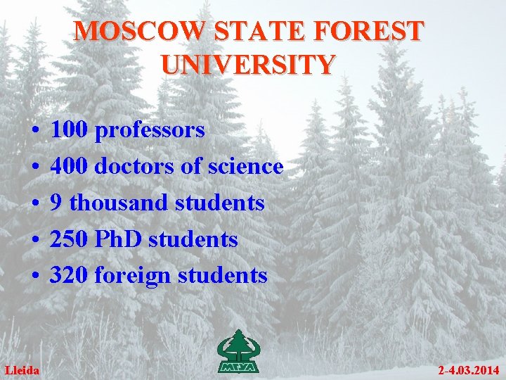 MOSCOW STATE FOREST UNIVERSITY • • • Lleida 100 professors 400 doctors of science