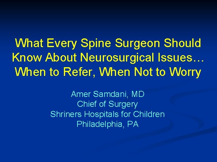 What Every Spine Surgeon Should Know About Neurosurgical Issues… When to Refer, When Not