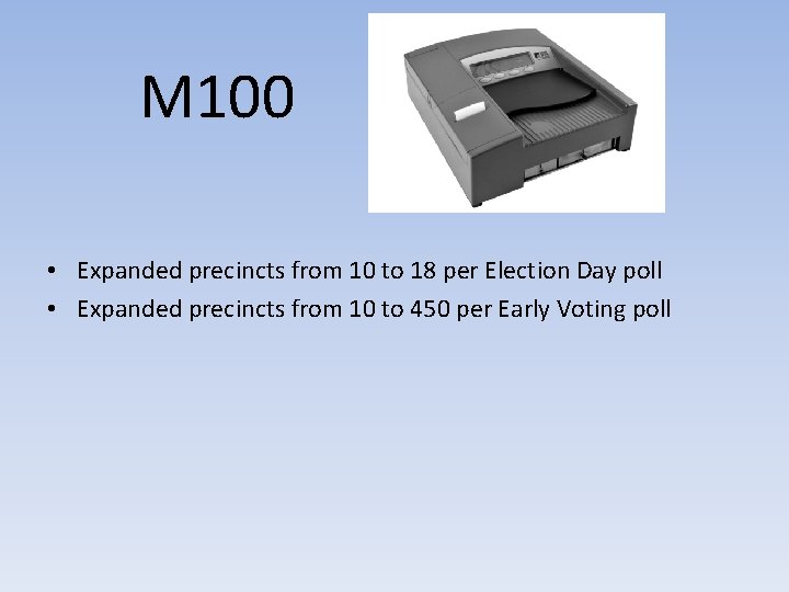 M 100 • Expanded precincts from 10 to 18 per Election Day poll •