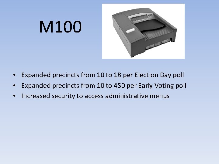 M 100 • Expanded precincts from 10 to 18 per Election Day poll •