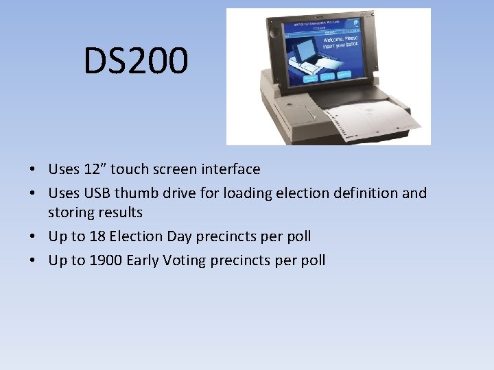 DS 200 • Uses 12” touch screen interface • Uses USB thumb drive for