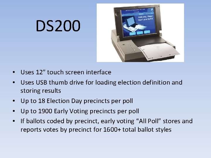 DS 200 • Uses 12” touch screen interface • Uses USB thumb drive for