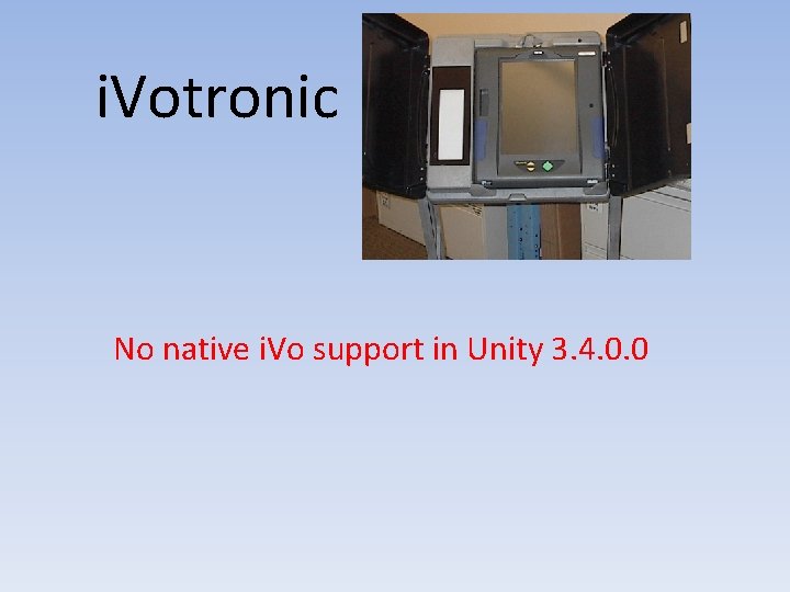 i. Votronic No native i. Vo support in Unity 3. 4. 0. 0 