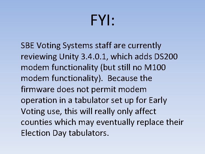 FYI: SBE Voting Systems staff are currently reviewing Unity 3. 4. 0. 1, which