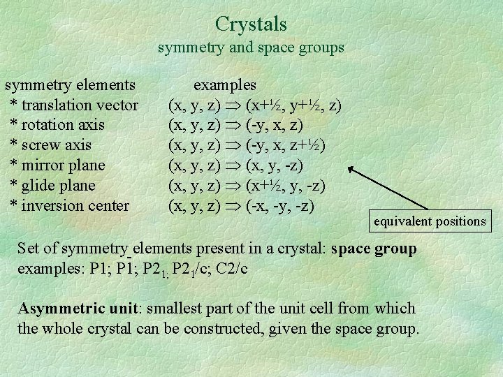 Crystals symmetry and space groups symmetry elements * translation vector * rotation axis *