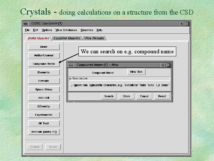 Crystals - doing calculations on a structure from the CSD We can search on