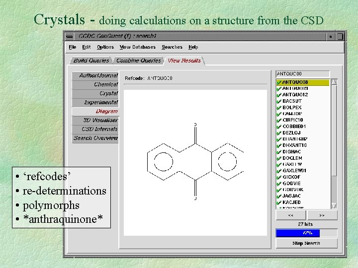 Crystals - doing calculations on a structure from the CSD • ‘refcodes’ • re-determinations
