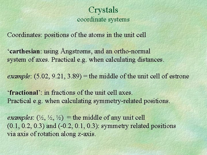 Crystals coordinate systems Coordinates: positions of the atoms in the unit cell ‘carthesian: using