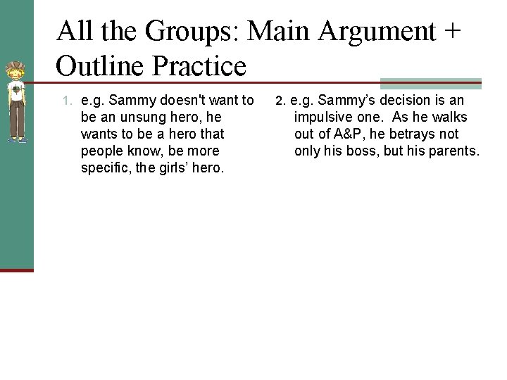 All the Groups: Main Argument + Outline Practice 1. e. g. Sammy doesn't want
