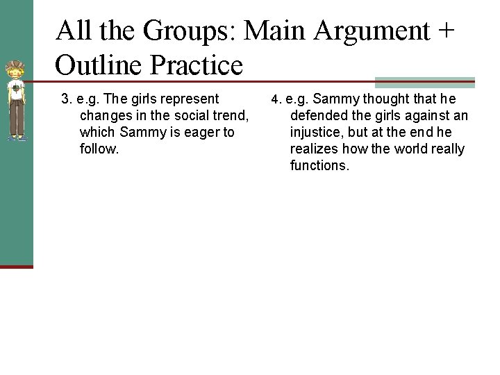 All the Groups: Main Argument + Outline Practice 3. e. g. The girls represent