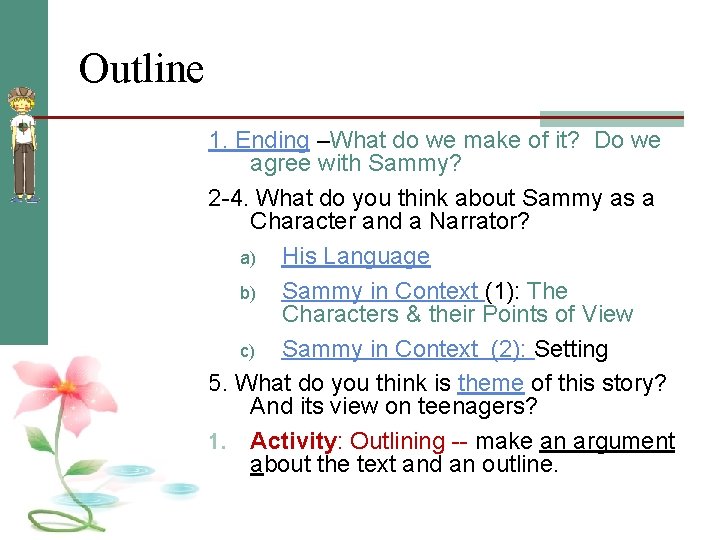 Outline 1. Ending –What do we make of it? Do we agree with Sammy?