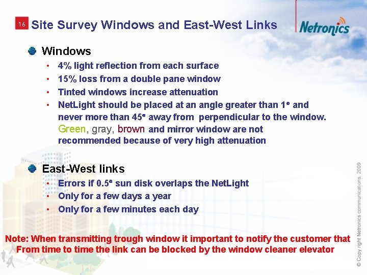 16 Site Survey Windows and East-West Links Windows • • 4% light reflection from