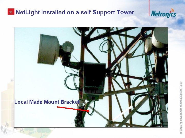 32 Net. Light Installed on a self Support Tower Local Made Mount Bracket 