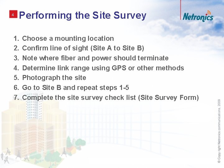 4 Performing the Site Survey 1. 2. 3. 4. 5. 6. 7. Choose a