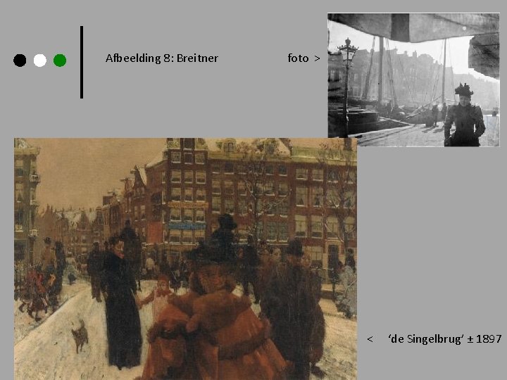 Afbeelding 8: Breitner foto > < ‘de Singelbrug’ ± 1897 