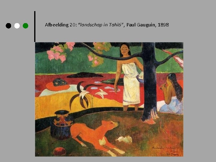 Afbeelding 20: “landschap in Tahiti”, Paul Gauguin, 1898 