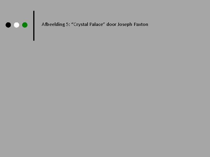 Afbeelding 5: “Crystal Palace” door Joseph Paxton 