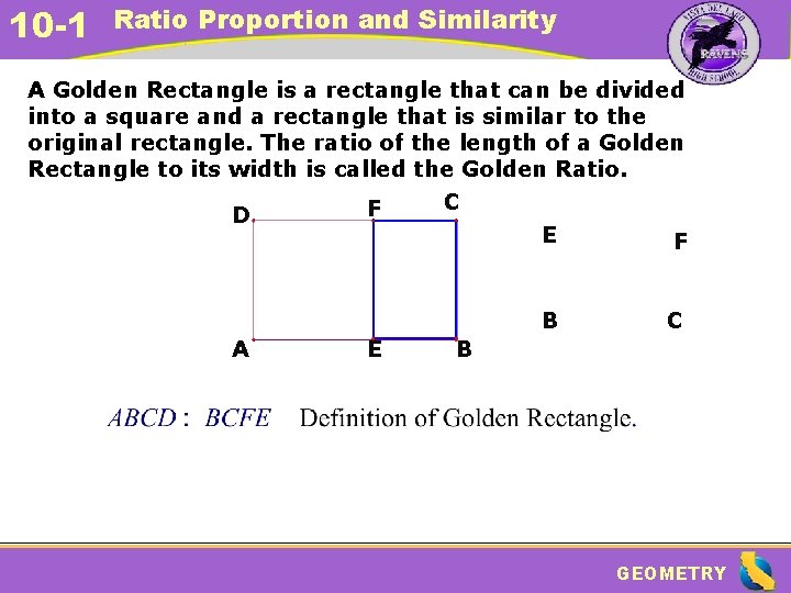 10 -1 Ratio Proportion and Similarity A Golden Rectangle is a rectangle that can