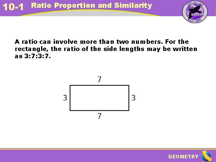10 -1 Ratio Proportion and Similarity A ratio can involve more than two numbers.