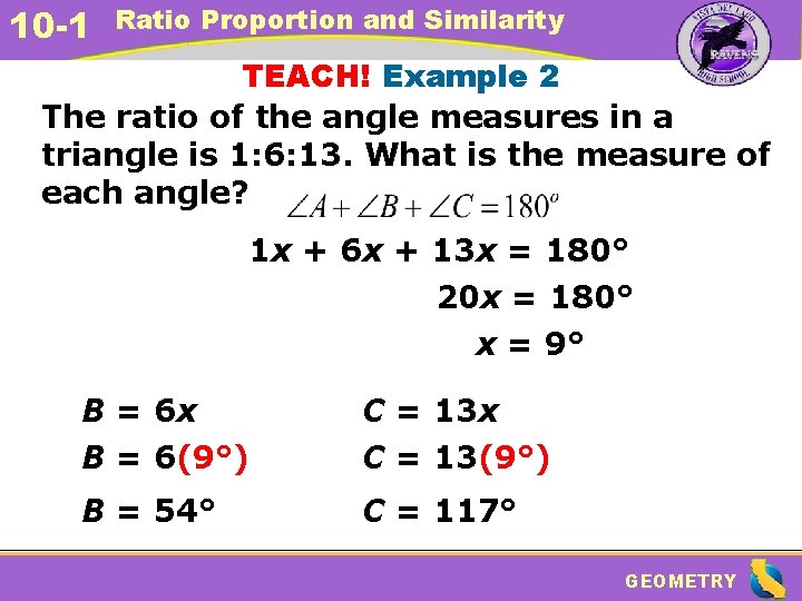10 -1 Ratio Proportion and Similarity TEACH! Example 2 The ratio of the angle