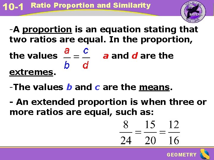 10 -1 Ratio Proportion and Similarity -A proportion is an equation stating that two