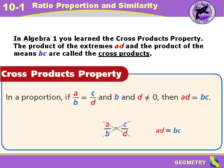 10 -1 Ratio Proportion and Similarity In Algebra 1 you learned the Cross Products