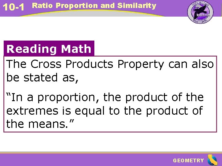 10 -1 Ratio Proportion and Similarity Reading Math The Cross Products Property can also