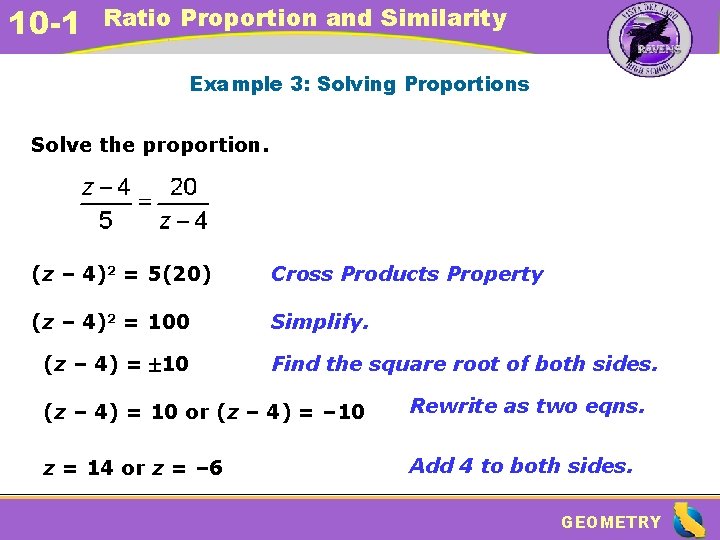 10 -1 Ratio Proportion and Similarity Example 3: Solving Proportions Solve the proportion. (z