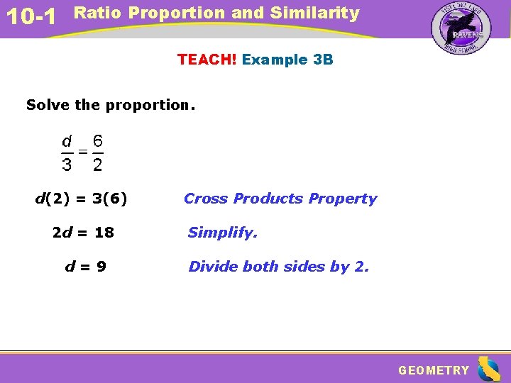 10 -1 Ratio Proportion and Similarity TEACH! Example 3 B Solve the proportion. d(2)