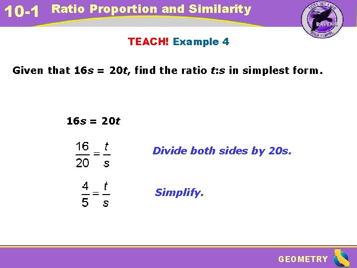 10 -1 Ratio Proportion and Similarity TEACH! Example 4 Given that 16 s =