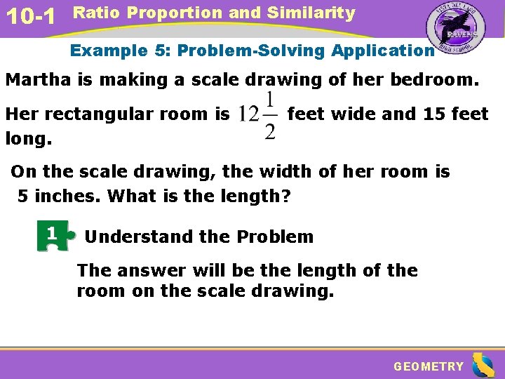 10 -1 Ratio Proportion and Similarity Example 5: Problem-Solving Application Martha is making a