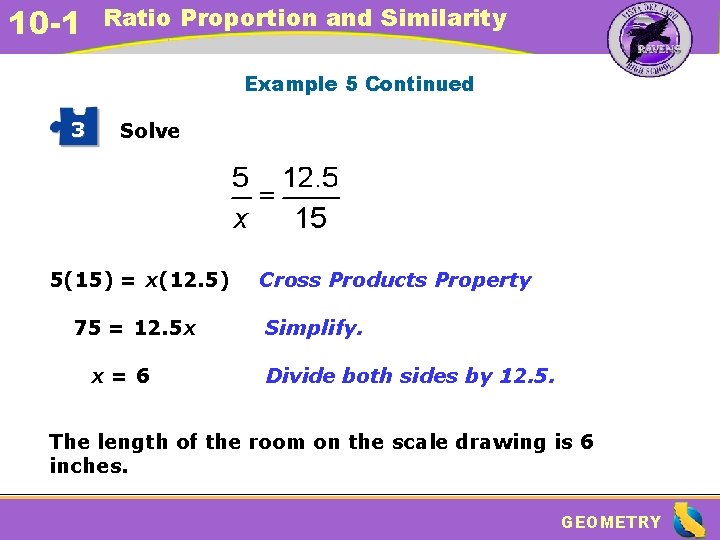 10 -1 Ratio Proportion and Similarity Example 5 Continued 3 Solve 5(15) = x(12.