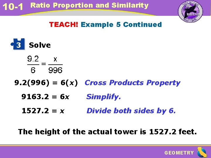 10 -1 Ratio Proportion and Similarity TEACH! Example 5 Continued 3 Solve 9. 2(996)