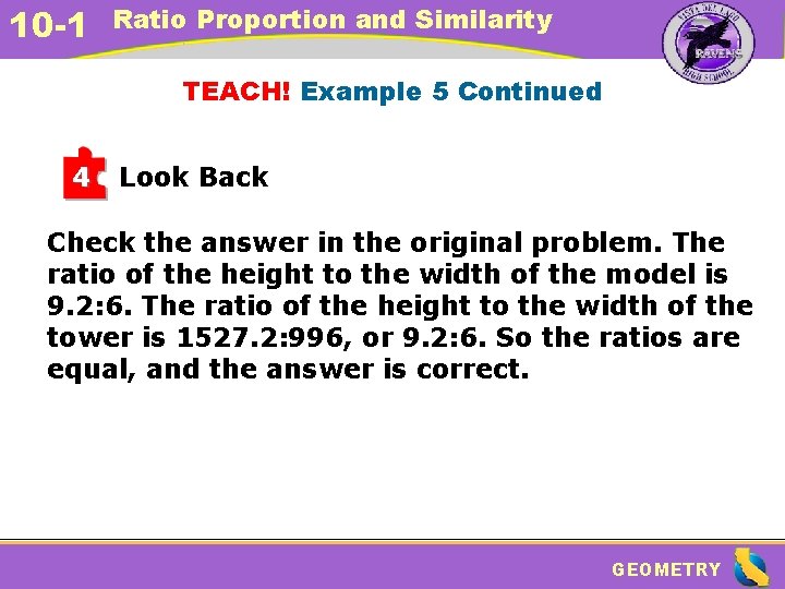 10 -1 Ratio Proportion and Similarity TEACH! Example 5 Continued 4 Look Back Check