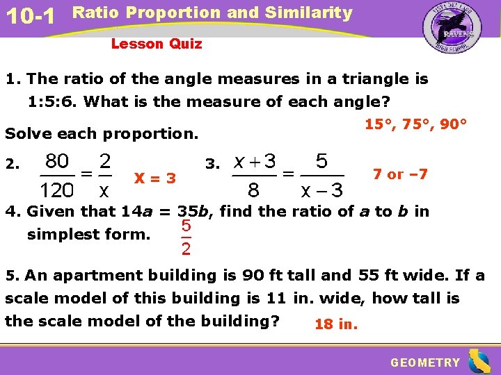 10 -1 Ratio Proportion and Similarity Lesson Quiz 1. The ratio of the angle