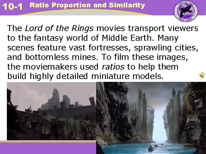 10 -1 Ratio Proportion and Similarity The Lord of the Rings movies transport viewers