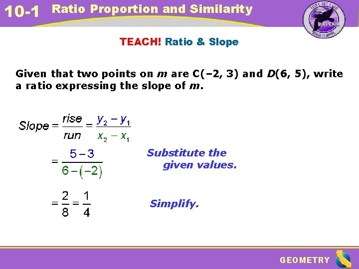 10 -1 Ratio Proportion and Similarity TEACH! Ratio & Slope Given that two points