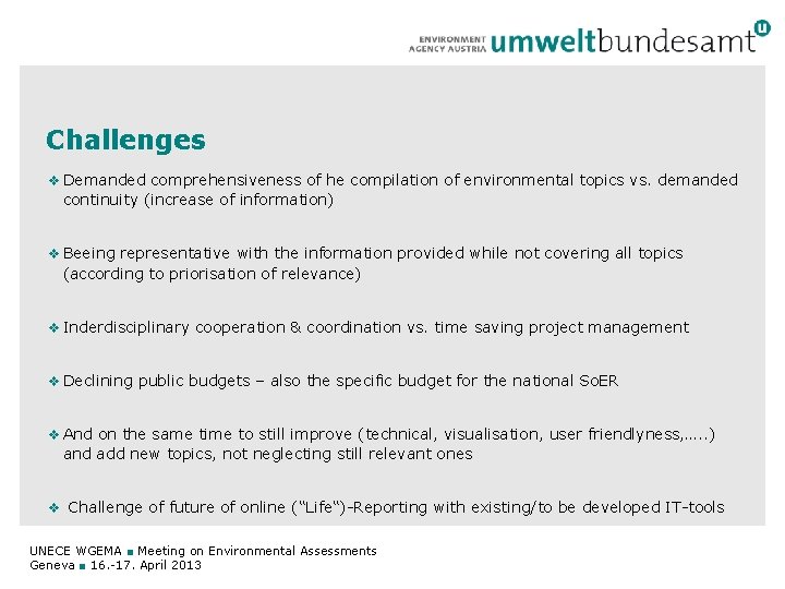 Challenges v Demanded comprehensiveness of he compilation of environmental topics vs. demanded continuity (increase