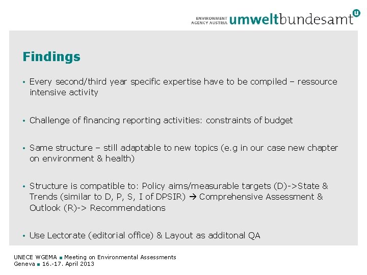 Findings • Every second/third year specific expertise have to be compiled – ressource intensive