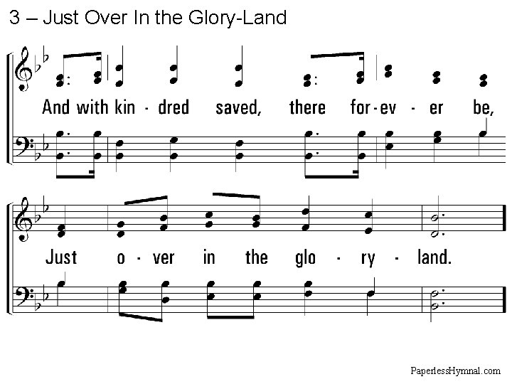 3 – Just Over In the Glory-Land Paperless. Hymnal. com 3 – Just Over In the Glory-Land Paperless. Hymnal. com