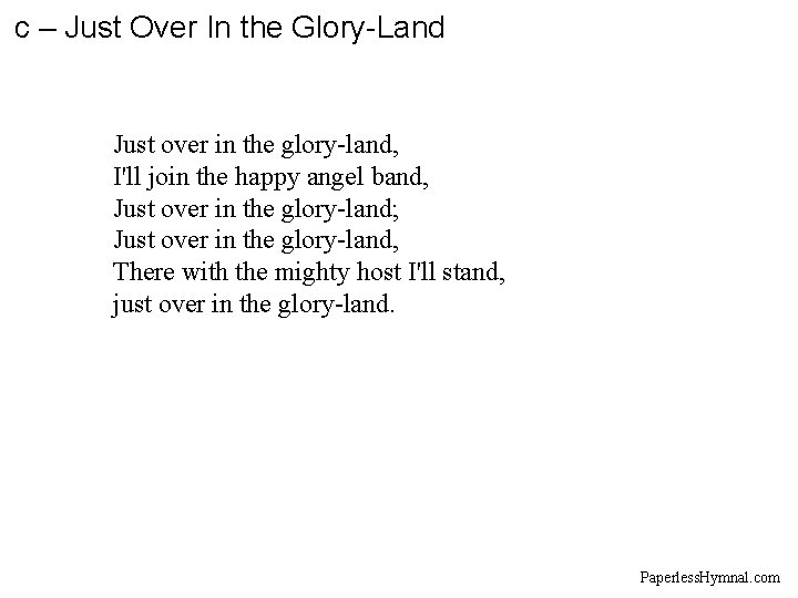 c – Just Over In the Glory-Land Just over in the glory-land, I'll join c – Just Over In the Glory-Land Just over in the glory-land, I'll join