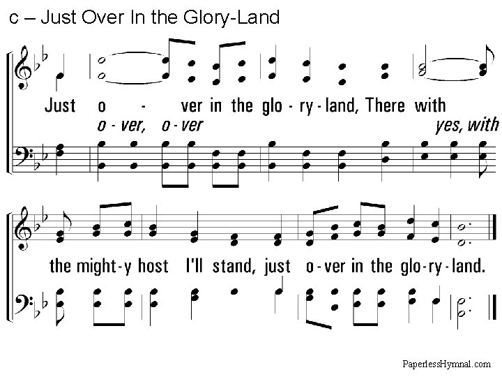 c – Just Over In the Glory-Land Paperless. Hymnal. com c – Just Over In the Glory-Land Paperless. Hymnal. com