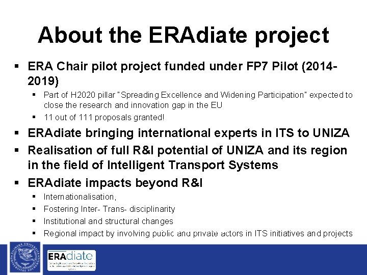 About the ERAdiate project § ERA Chair pilot project funded under FP 7 Pilot