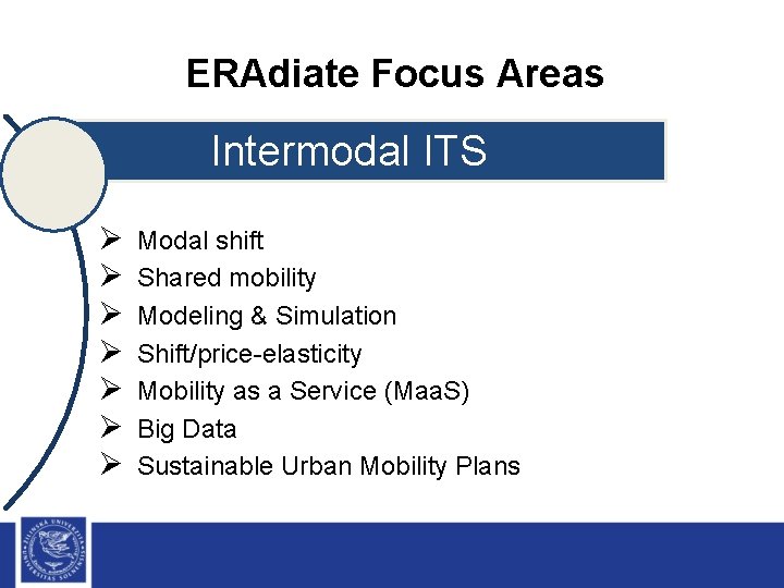 ERAdiate Focus Areas Intermodal ITS Ø Ø Ø Ø Modal shift Shared mobility Modeling