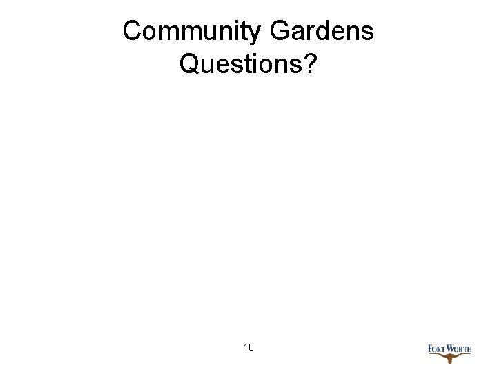 Community Gardens Questions? 10 