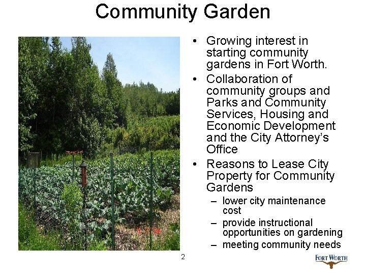 Community Garden • Growing interest in starting community gardens in Fort Worth. • Collaboration