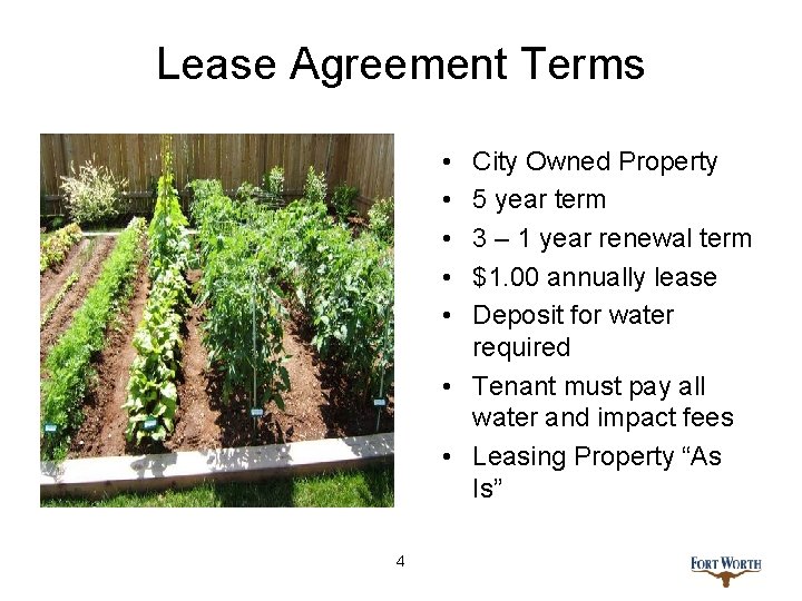 Lease Agreement Terms • • • City Owned Property 5 year term 3 –
