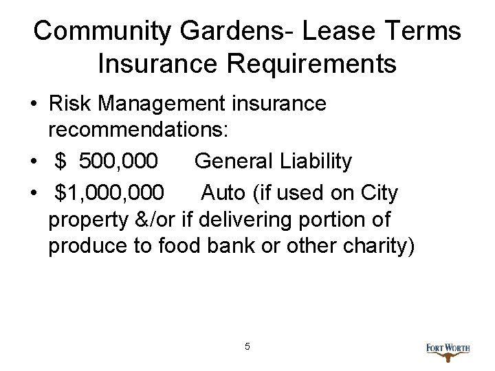 Community Gardens- Lease Terms Insurance Requirements • Risk Management insurance recommendations: • $ 500,