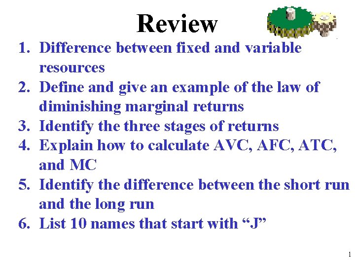 Review 1. Difference between fixed and variable resources 2. Define and give an example